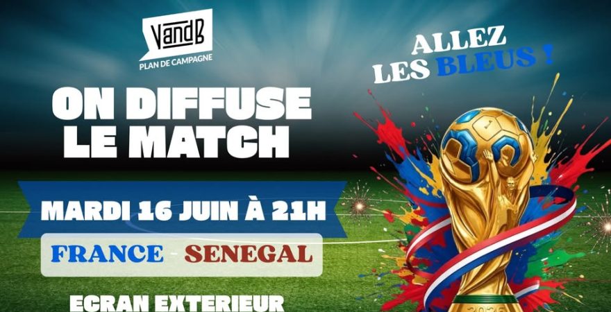 Diffusion Match – France VS Sénégal